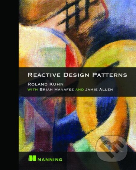 Kniha: Reactive Design Patterns (Jamie Allen a Roland Kuhn). Manning Publications, 2017
