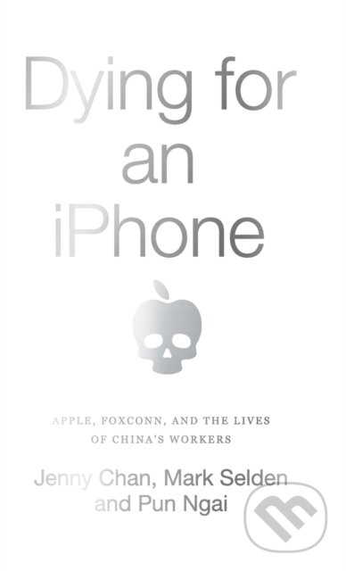 Kniha: Dying for an iPhone (Jenny Chan, Pun Ngai a Mark Selden). Pluto Press, 2020