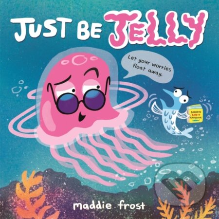 Kniha: Just Be Jelly (Maddie Frost). Little, Brown Young Readers, 2021