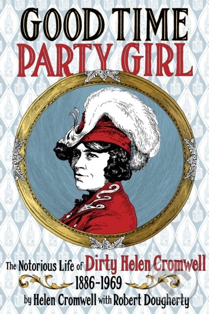 Kniha: Good Time Party Girl (Helen Cromwell). Feral House, 2019