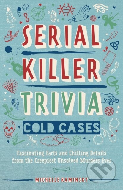 Kniha: Serial Killer Trivia: Cold Cases (Michelle Kaminsky). Ulysses, 2021