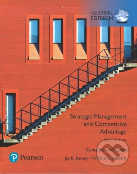 Kniha: Strategic Management and Competitive Advantage: Concepts and Cases, Global Edition (Jay Barney a William Hesterly). Pearson, 2018