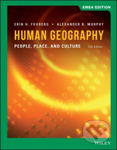 Kniha: Human Geography: People, Place, and Culture, EMEA Edition (Alexander B. Murphy a Erin H. Fouberg). John Wiley & Sons, 2020