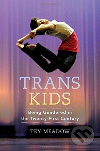 Kniha: Trans Kids (Tey Meadow). University of California Press, 2018