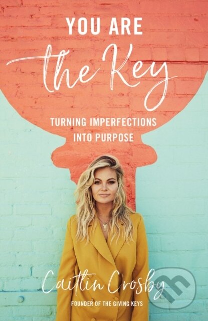 Kniha: You Are the Key (Caitlin Crosby). Zondervan, 2020