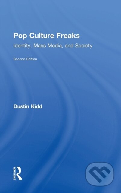 Kniha: Pop Culture Freaks (Dustin Kidd). Routledge, 2018