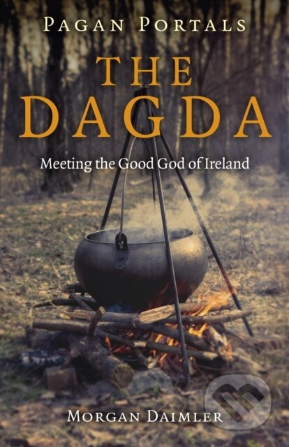 Kniha: Pagan Portals - the Dagda (Morgan Daimler). , 2018