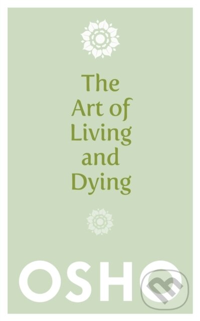 The Art of Living and Dying - Osho, Watkins Media, 2013