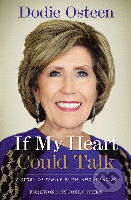 Kniha: If My Heart Could Talk (Dodie Osteen). FaithWords, 2017