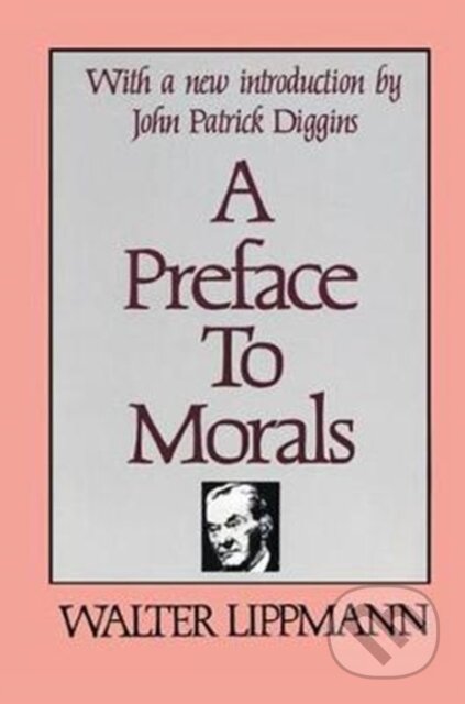 Kniha: A Preface to Morals (Walter Lippmann). Routledge, 2017