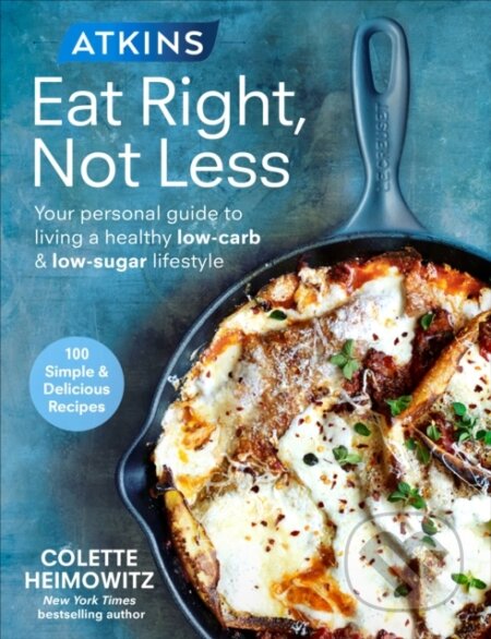 Kniha: Atkins: Eat Right, Not Less (Colette Heimowitz). Vermilion, 2017