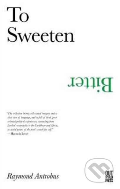 Kniha: To Sweeten Bitter (Raymond Antrobus). , 2017