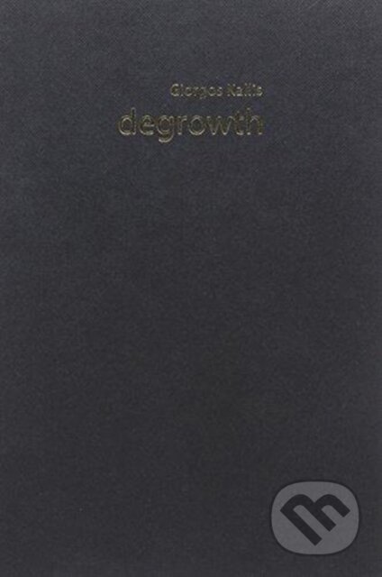 Kniha: Degrowth (Giorgios Kallis). , 2018
