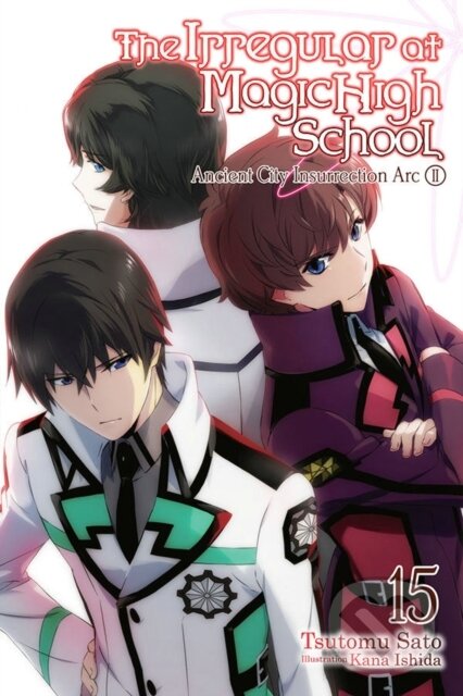 Kniha: The Irregular at Magic High School, Vol. 15 (light novel) (Kana Ishida a Tsutomu Sato). Yen Press, 2020