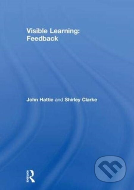 Kniha: Visible Learning: Feedback (John Hattie a Shirley Clarke). Routledge, 2018