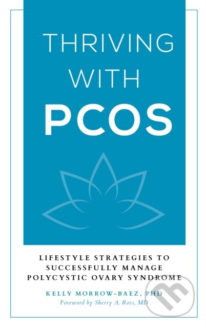Kniha: Thriving with PCOS (Kelly Morrow-Baez). Rowman & Littlefield, 2018