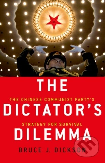Kniha: The Dictator's Dilemma (Bruce J. Dickson). Oxford University Press, 2018