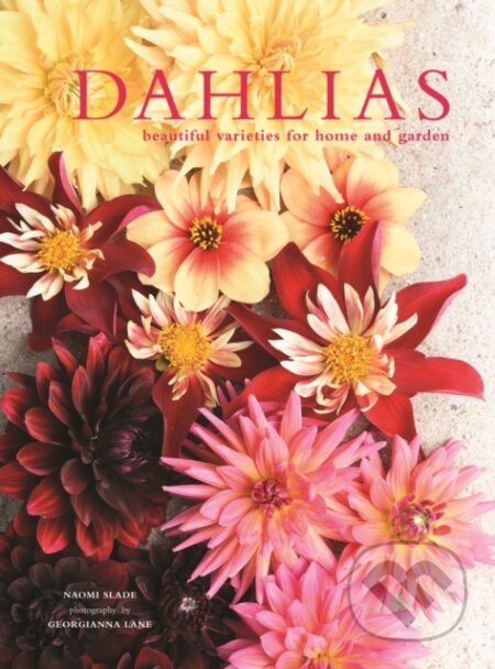 Kniha: Dahlias (Georgianna Lane a Naomi Slade). Pavilion, 2018