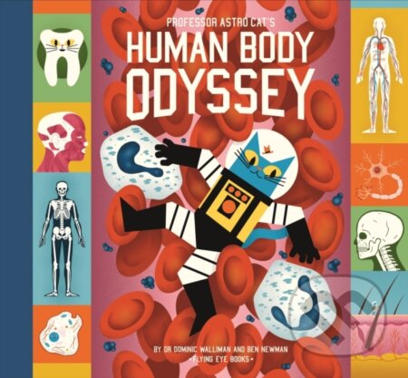Kniha: Professor Astro Cat's Human Body Odyssey (Dr Dominic Walliman). Flying Eye Books, 2018