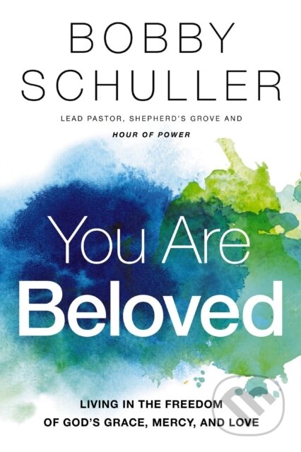 Kniha: You Are Beloved (Bobby Schuller). Thomas Nelson Publishers, 2018