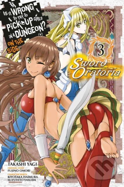 Kniha: Is It Wrong to Try to Pick Up Girls in a Dungeon? On the Side: Sword Oratoria, Vol. 3 (manga) (Andrew Gaippe, Takashi Yagi, Suzuhito Yasuda, Kiyotaka Haimura a Fujino Omori). Yen Press, 2018