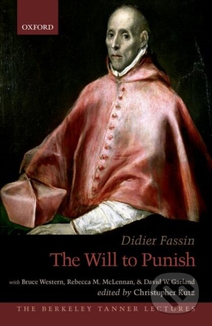 Kniha: The Will to Punish (Didier Fassin a Christopher Kutz). Oxford University Press, 2018