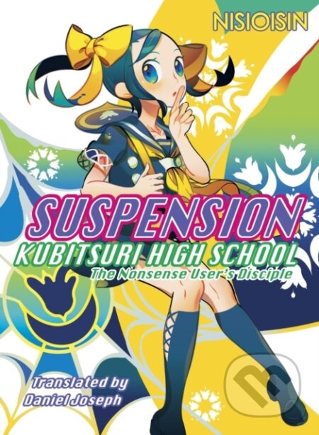 Kniha: Suspension: Kubitsuri High School - The Nonsense User's Disciple (Nisioisin). Vertical, 2019