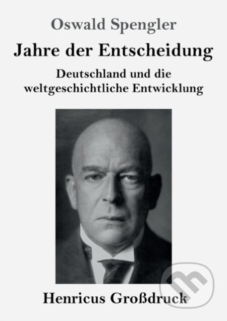 Kniha: Jahre der Entscheidung (Großdruck) (Oswald Spengler). , 2019