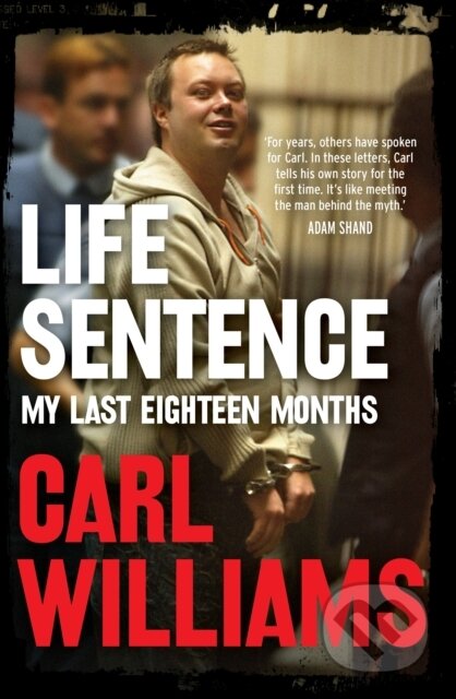 Kniha: Life Sentence (Carl Williams). Allen and Unwin, 2019