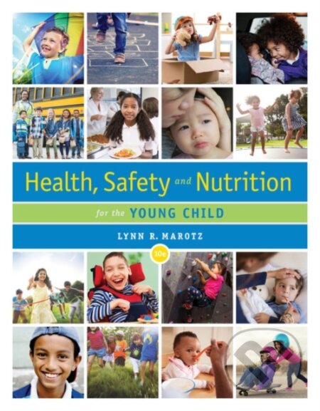 Kniha: Health, Safety, and Nutrition for the Young Child (Lynn ) Marotz). , 2019