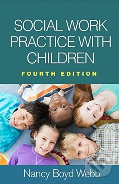 Kniha: Social Work Practice with Children, Fourth Edition (Nancy Boyd a United States) Webb). Guilford Press, 2019