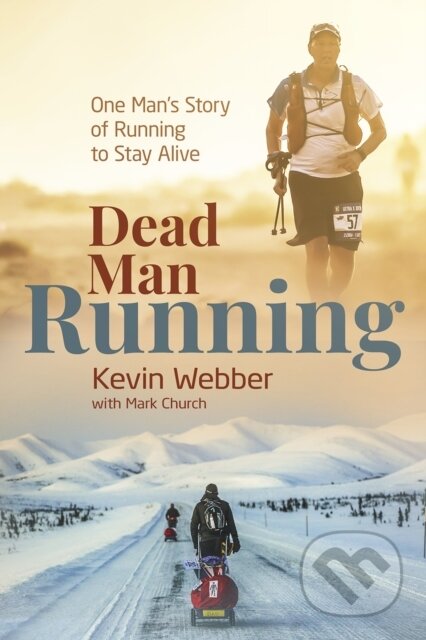 Kniha: Dead Man Running (Kevin Webber a Mark Church). , 2021