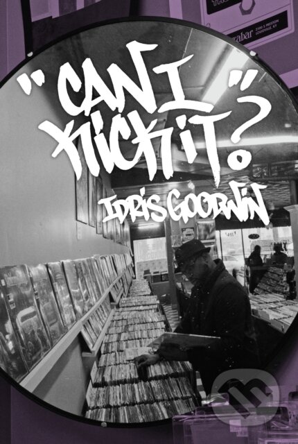 Kniha: Can I Kick It? (Idris Goodwin). Haymarket Books, 2019