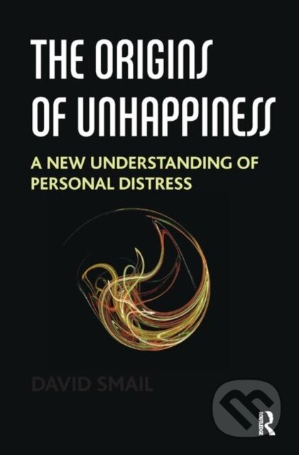 Kniha: The Origins of Unhappiness (David Smail). Routledge, 2019
