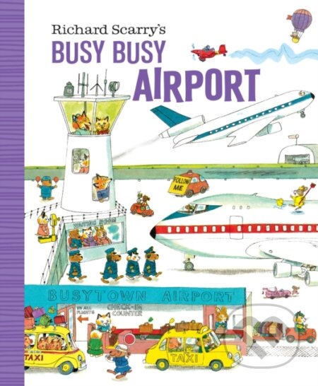 Kniha: Richard Scarry's Busy Busy Airport (Richard Scarry). , 2019