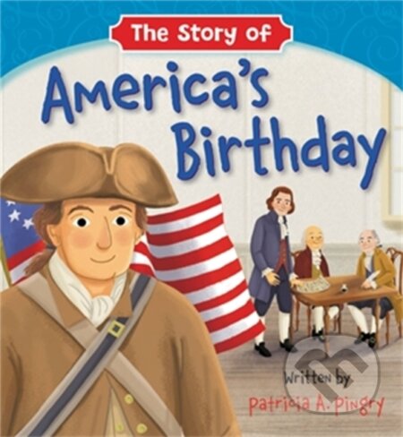 Kniha: The Story of America's Birthday (Patricia A. Pingry). Center Street, 2021