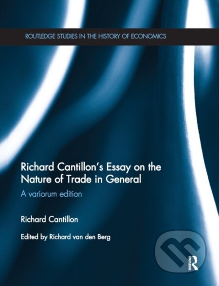 Kniha: Richard Cantillon's Essay on the Nature of Trade in General (Richard Cantillon a Richard van den Berg). Routledge, 2020