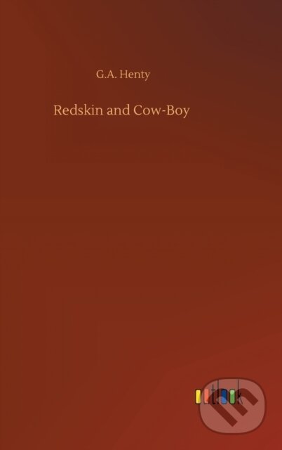 Kniha: Redskin and Cow-Boy (G.A. Henty). Outlook, 2020