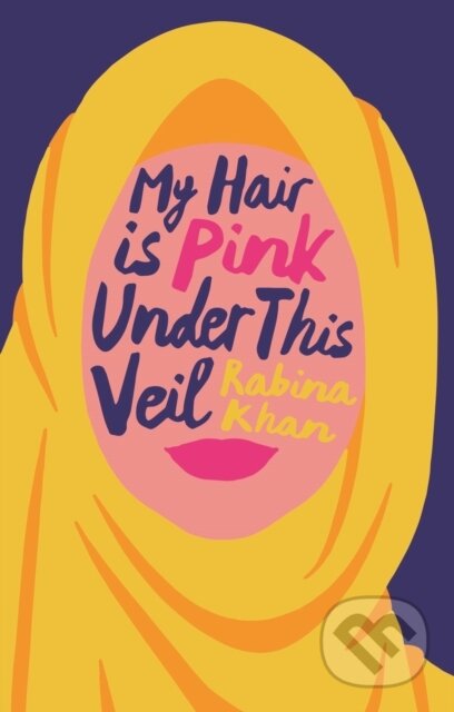 Kniha: My Hair is Pink Under This Veil (Rabina Khan). Biteback, 2021
