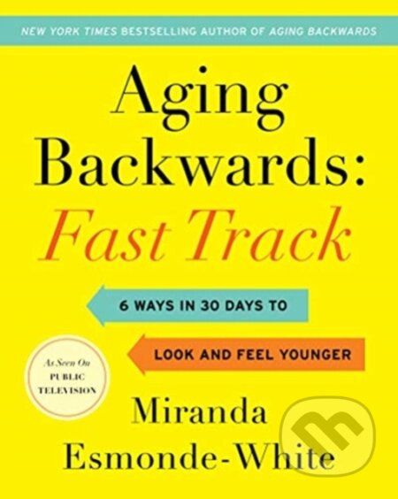 Kniha: Aging Backwards: Fast Track (Miranda Esmonde-White). HARPER WAVE, 2019