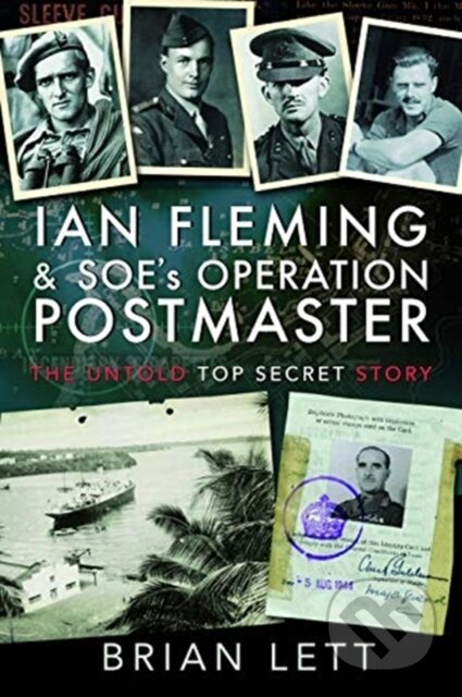 Kniha: Ian Fleming and SOE's Operation POSTMASTER (Brian Lett). Pen and Sword, 2019