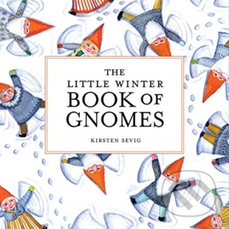 Kniha: The Little Winter Book of Gnomes (Kirsten Sevig). Countryman Press Inc., 2019