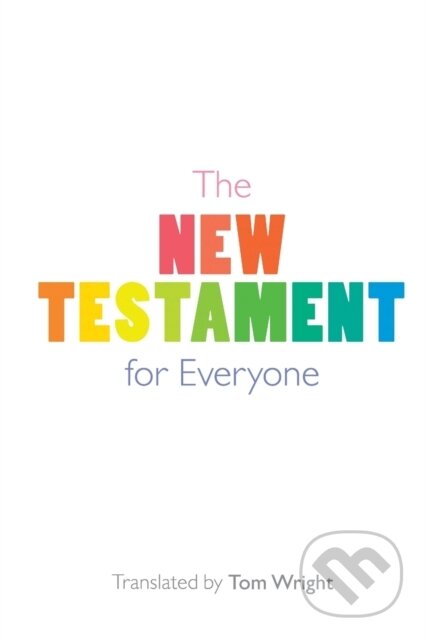 Kniha: The New Testament for Everyone (Tom (Trans) Wright). SPCK Publishing, 2019