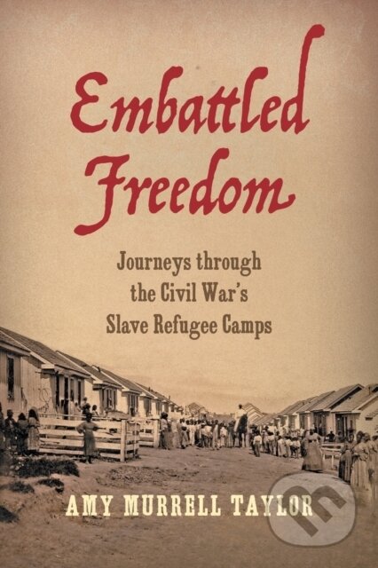 Kniha: Embattled Freedom (Amy Murrell Taylor). The University of North Carolina, 2020
