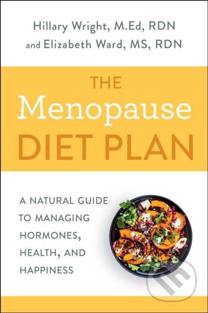 Kniha: Menopause Diet Plan (Elizabeth M. Ward M.S., R.D. a Hillary Wright). Rodale Press, 2020