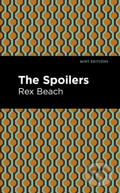 Kniha: The Spoilers (Rex Beach). Mint Editions, 2021