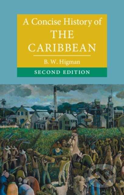 Kniha: A Concise History of the Caribbean (B. W. Higman). Cambridge University Press, 2021