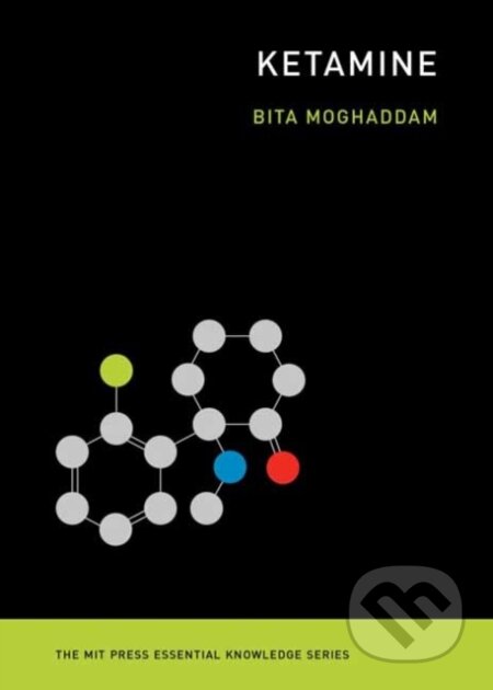 Kniha: Ketamine (Bita Moghaddam). MIT Press, 2021