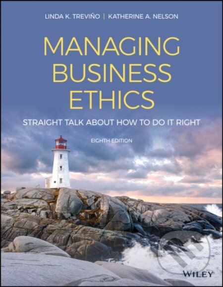 Kniha: Managing Business Ethics (Katherine A. Nelson a Linda K. Trevino). John Wiley & Sons, 2021
