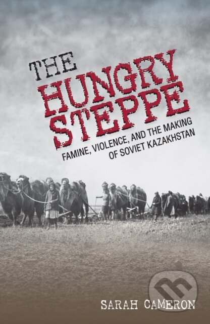 Kniha: The Hungry Steppe (Sarah Cameron). Cornell University, 2018